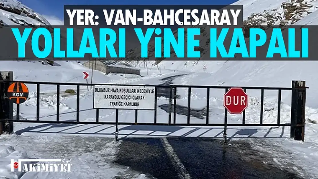 Van-Bahçesaray yolu ulaşıma kapatıldı