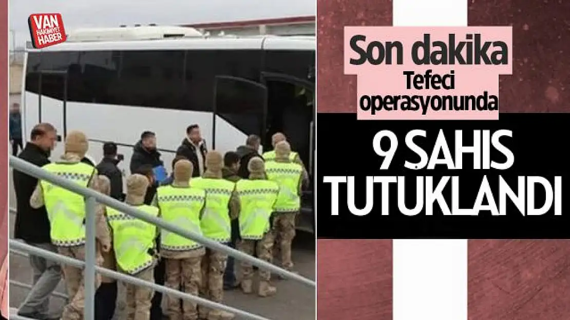 Van'da 9 tefeci tutuklandı