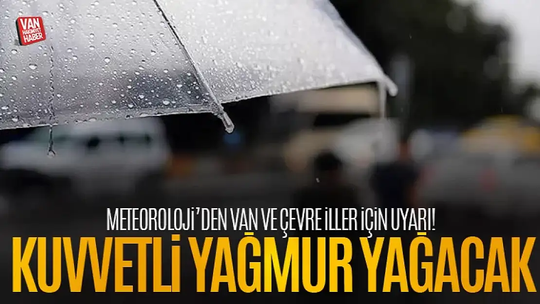 Meteorolojiden Van için flaş yağış uyarısı!