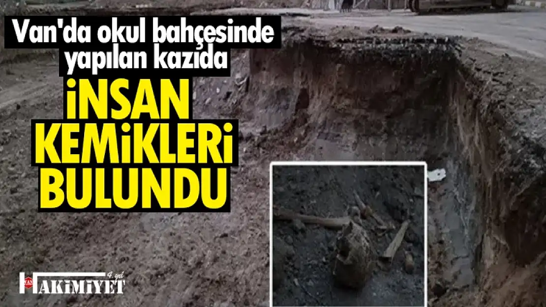 Van'da okul bahçesinde yapılan kazıda insan kemikleri bulundu