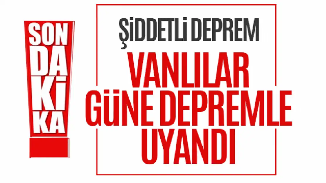 Van'da şiddetli deprem!