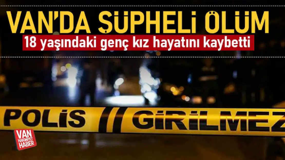 Van'da şüpheli kadın ölümü!