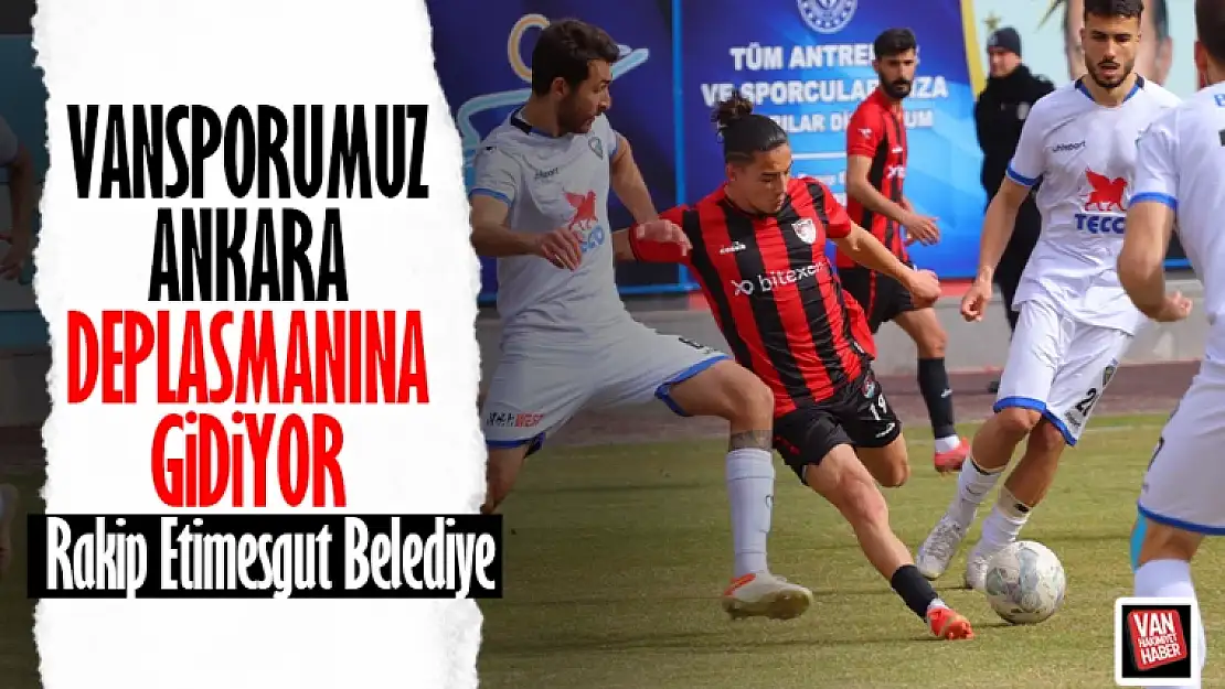 Vanspor, Etimesgut Belediyespor'a konuk oluyor