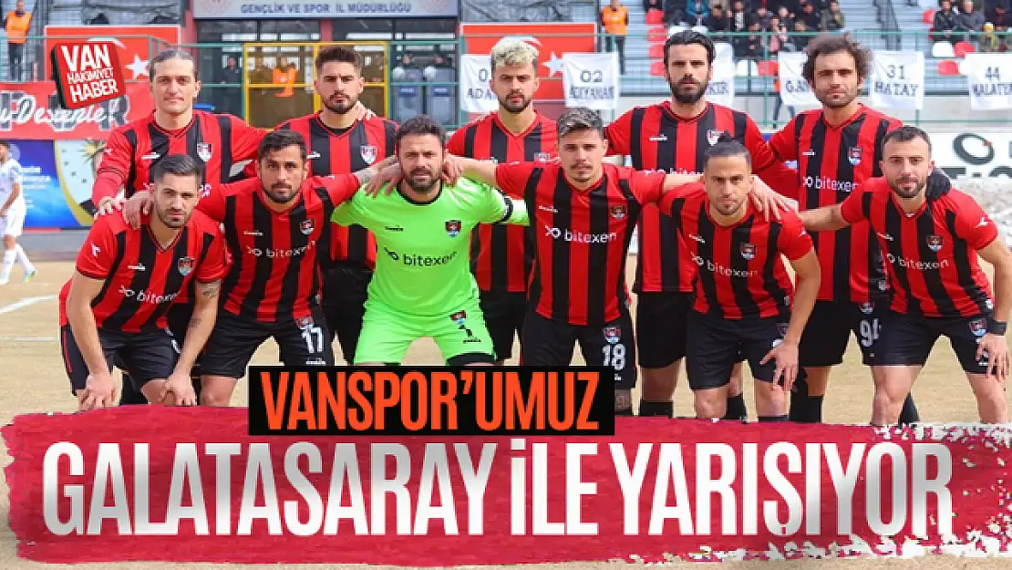 Vanspor, Galatasaray ile yarışıyor