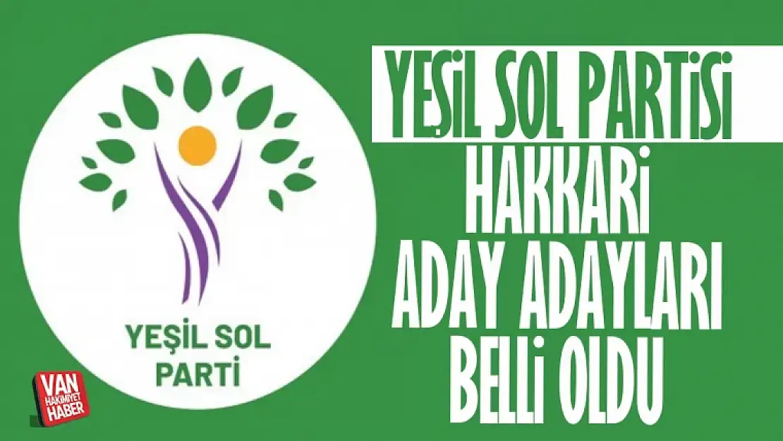 Yeşil Sol Partisi Hakkari Milletvekili aday adayları belli oldu