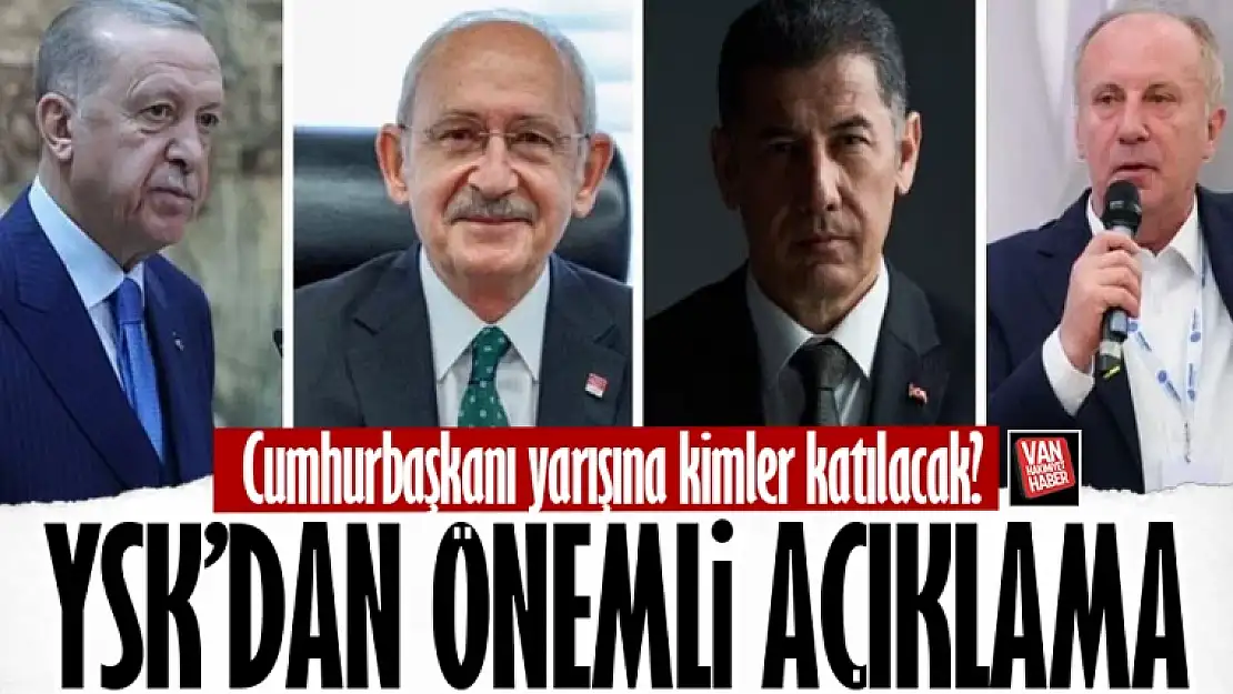 YSK Başkanı Cumhurbaşkanı adaylarını açıkladı