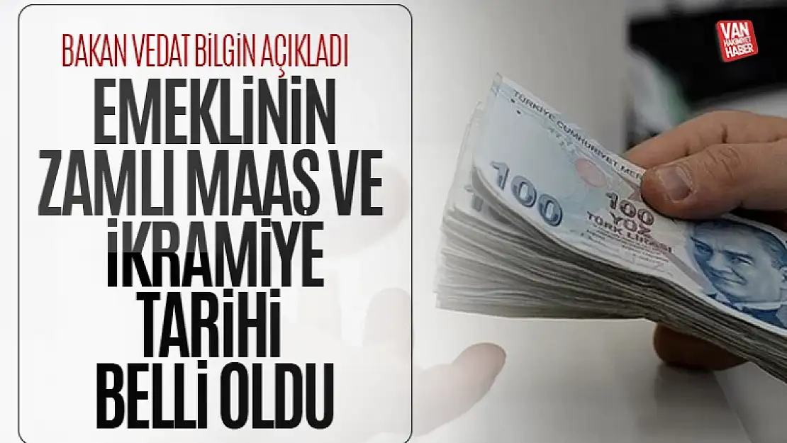 Zamlı emekli maaş ve ikramiyeleri ne zaman yatacak? Bakan Bilgin açıkladı