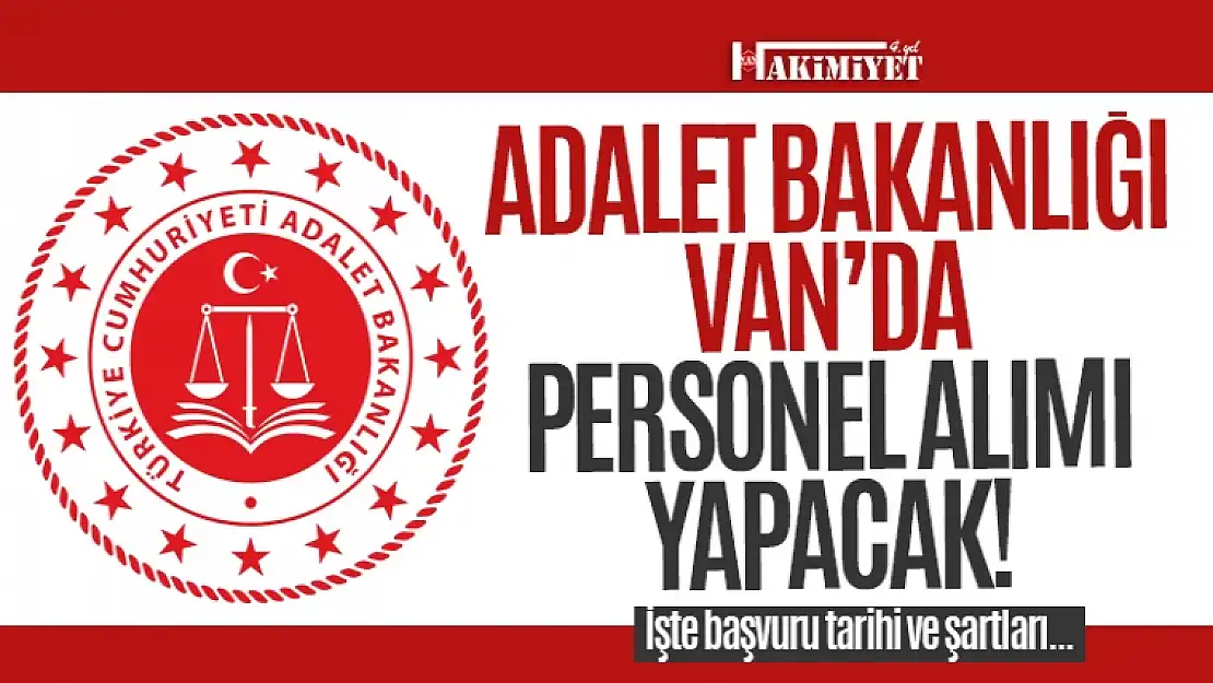 Adalet Bakanlığı Van'da personel alımı yapacak! İşte başvuru tarihi ve şartları...