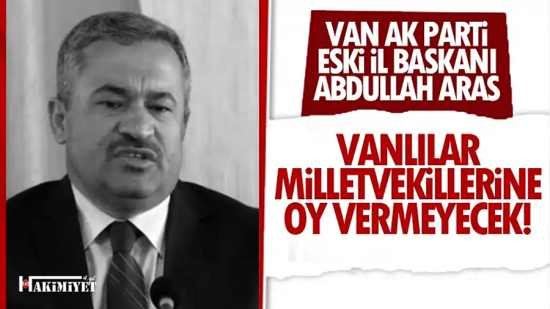 AK Partili Aras: Van Milletvekili adayları oy alamayacak!