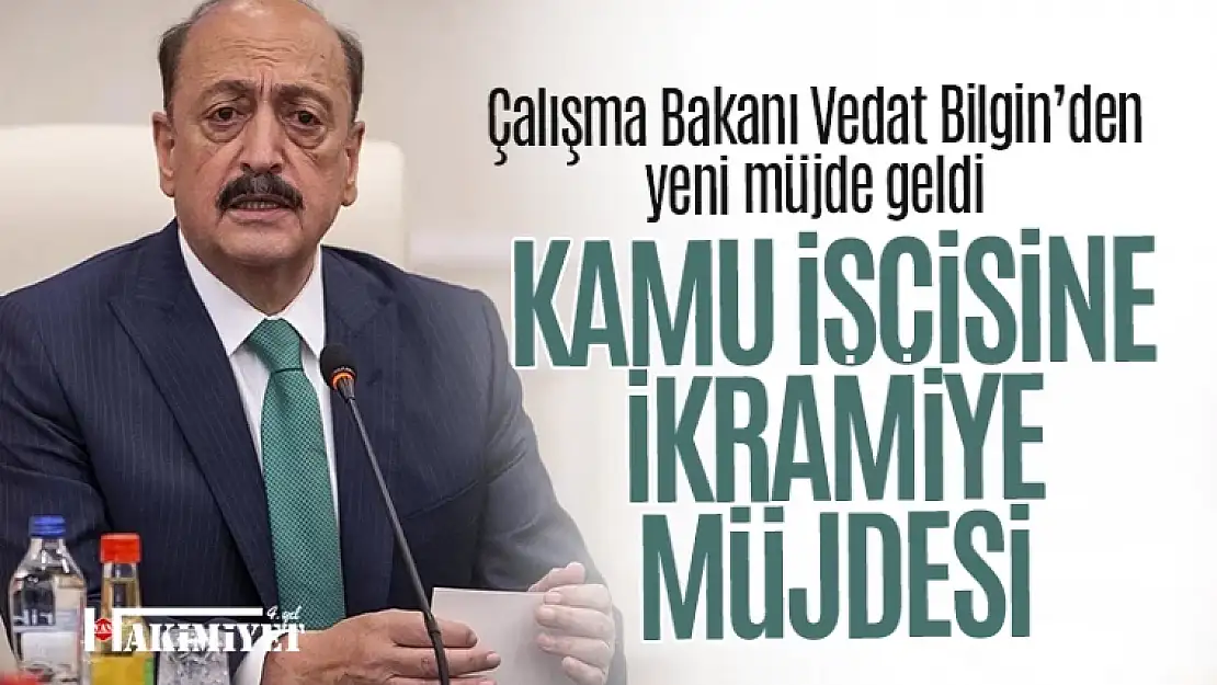 Bakan Bilgin'den kamu işçisine ikramiye müjdesi