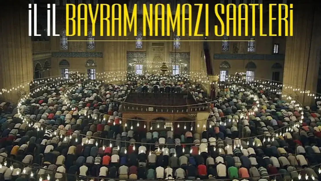 Van'da bayram namazı saat kaçta? İl il bayram namazı saatleri belli oldu