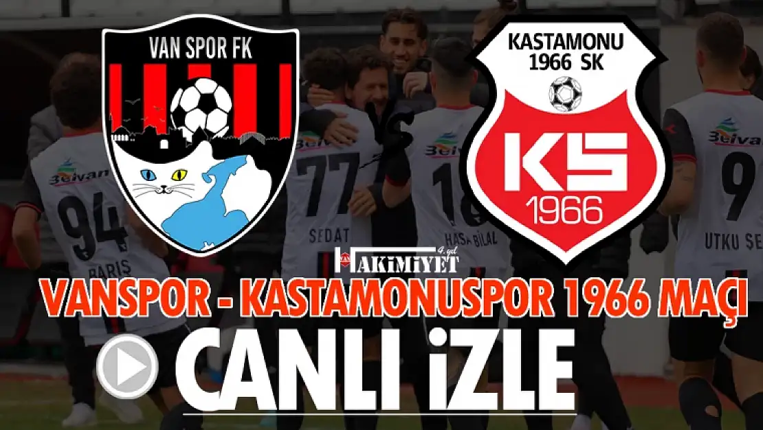 CANLI | Vanspor - Kastamonuspor 1966 maçı canlı izle