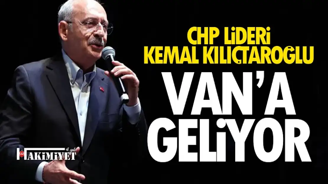 CHP lideri Kemal Kılıçtaroğlu Van'a geliyor