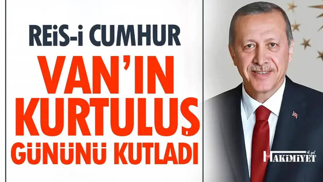 Cumhurbaşkanı Erdoğan, 2 Nisan Van'ın kurtuluş yıldönümü kutladı