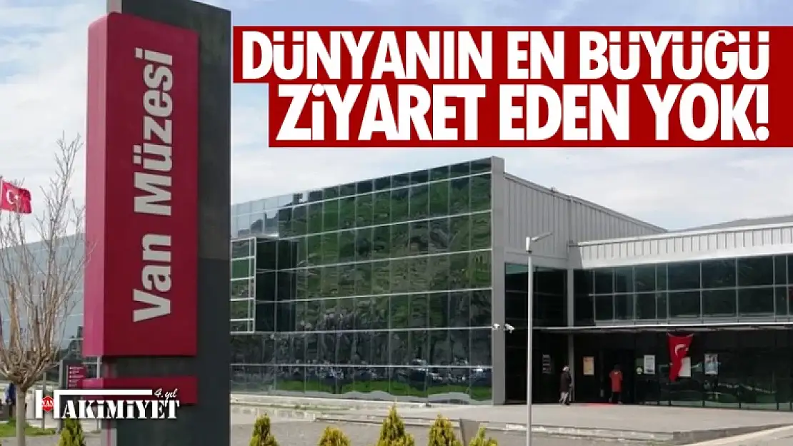 Dünyanın en büyük urartu müzesi ziyaretçi bulamıyor!