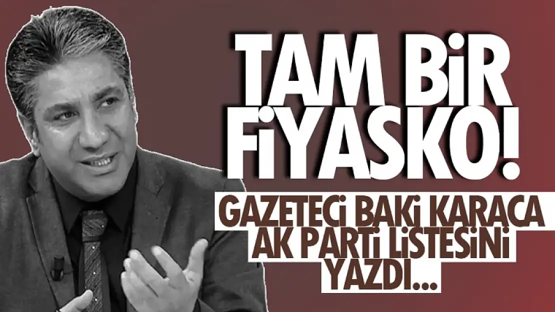 Gazeteci-Yazar Baki Karaca'dan AK Parti'nin Van aday listesini yazdı