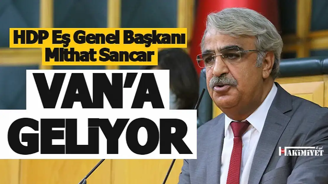 HDP Eş Genel Başkanı Mithat Sancar, Van'a geliyor!