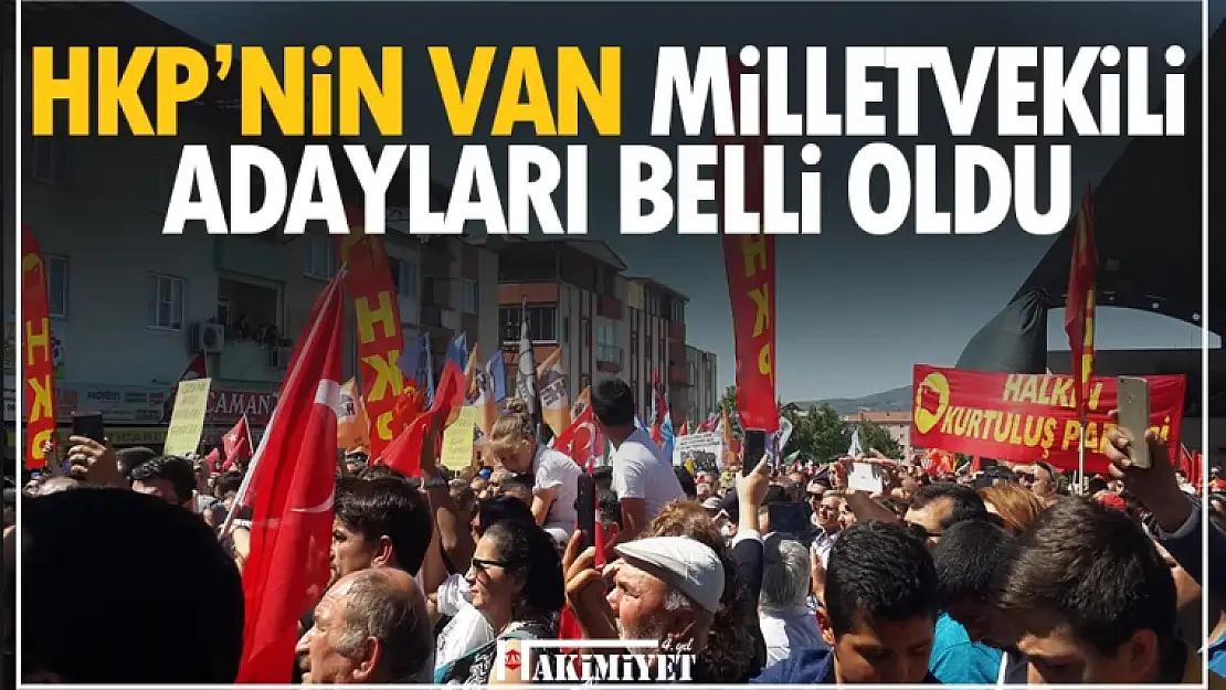 HKP Van milletvekili adayları 2023 belli oldu