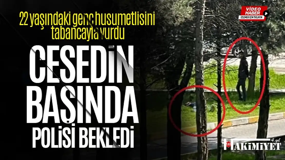 Husumetlisini öldürüp, cesedin başında polisi bekledi