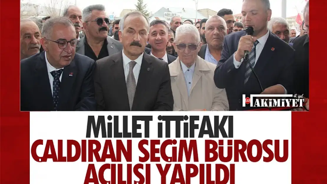 Millet ittifakı Çaldıran seçim ofisi açıldı