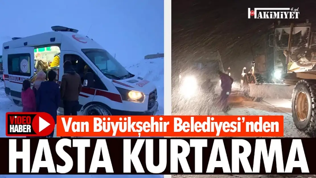 Van Büyükşehir Belediyesi'nden hasta kurtarma çalışması