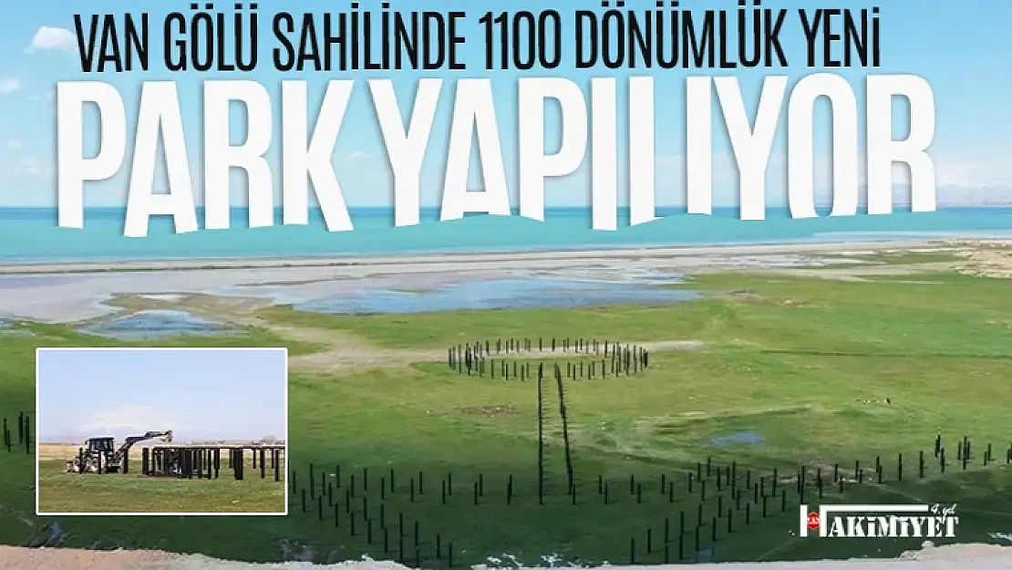 Van Gölü sahilindeki 1100 dönümlük alana park yapılıyor