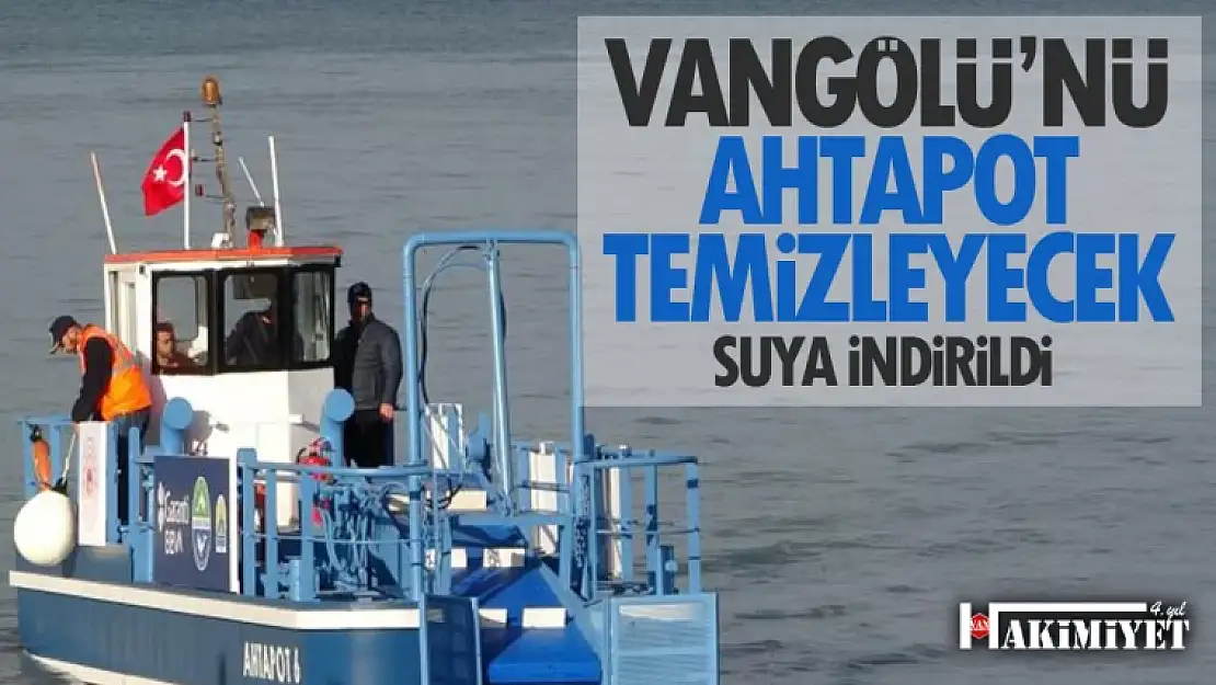 Van Gölü'nü 'ahtapot' temizleyecek!