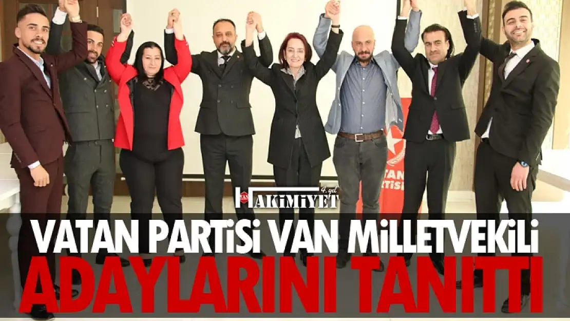 Vatan Partisi Van Milletvekili adaylarını tanıttı