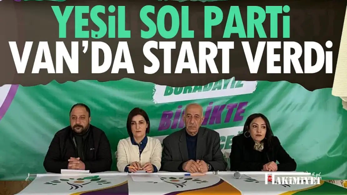 Yeşil Sol Parti Van'da start verdi