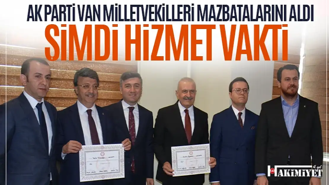 AK Parti Van Milletvekilleri mazbatalarını aldı