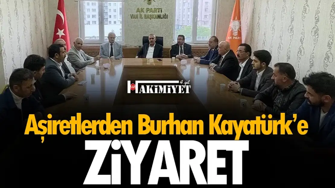 Aşiretlerden Milletvekili Kayatürk'e ziyaret