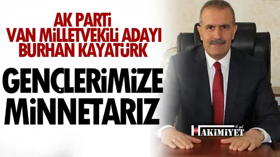 Burhan Kayatürk: 'Gençlerimize minnettarız'