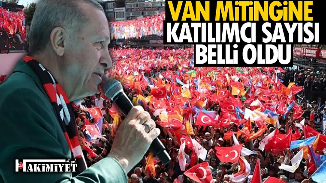 Cumhurbaşkanı Erdoğan Van mitingine katılanların sayısını açıkladı