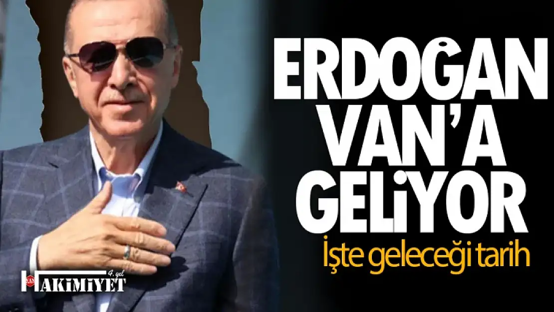 Cumhurbaşkanı Erdoğan Van'a geliyor