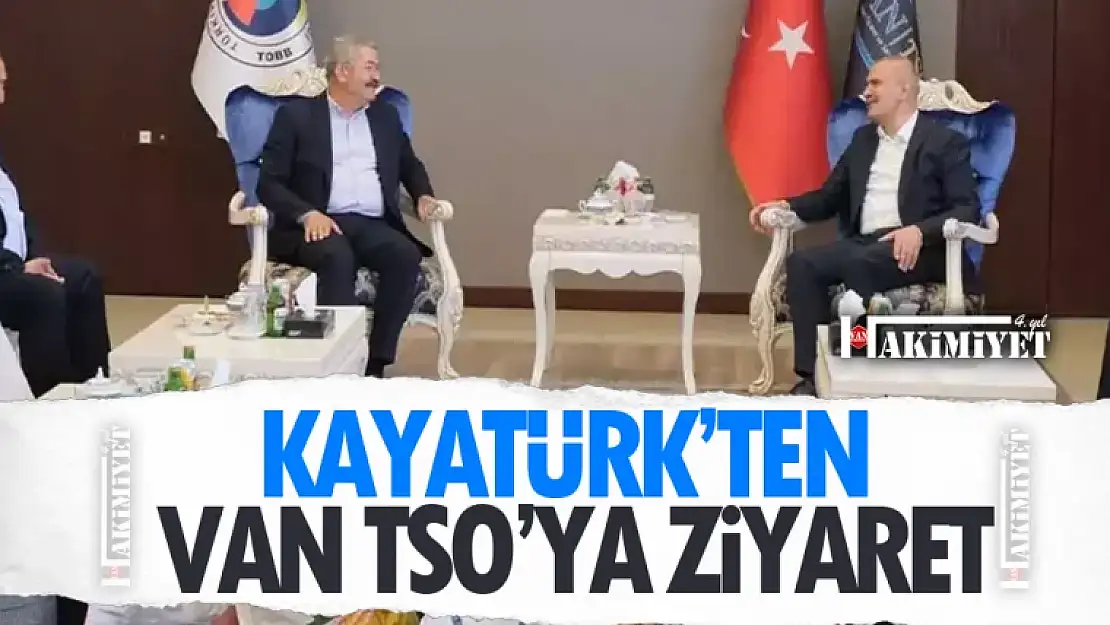 Kayatürk'ten Van TSO'ya ziyaret