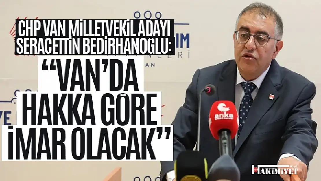 Milletvekili adayı Bedirhanoğlu: Van'ı cezalandıran zihniyete dur diyeceğiz