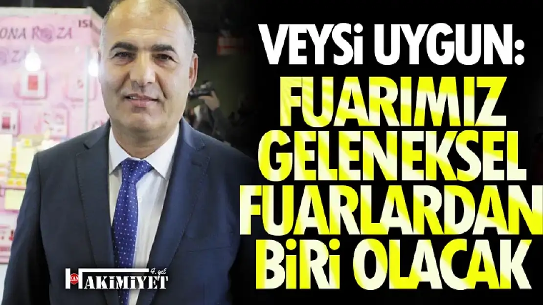 Uygun: Fuarımız geleneksel fuarlardan biri olacak