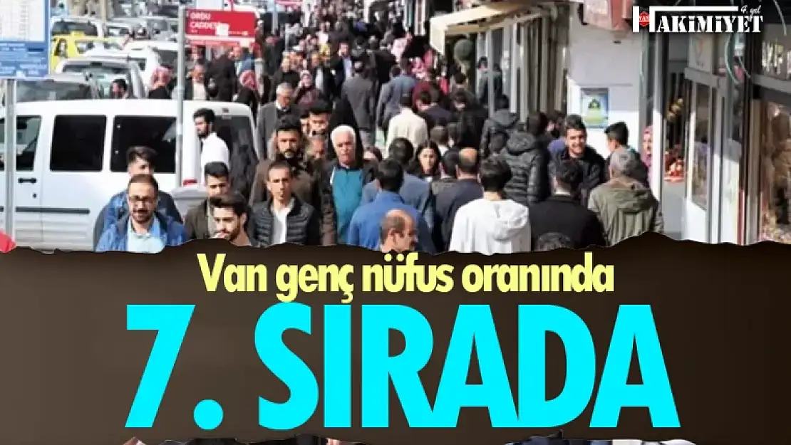 Van genç nüfus oranında 7. sırada...