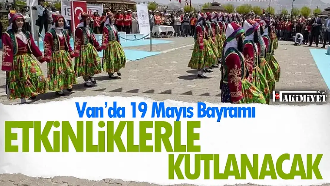 Van'da 19 Mayıs Bayramı etkinliklerle kutlanacak