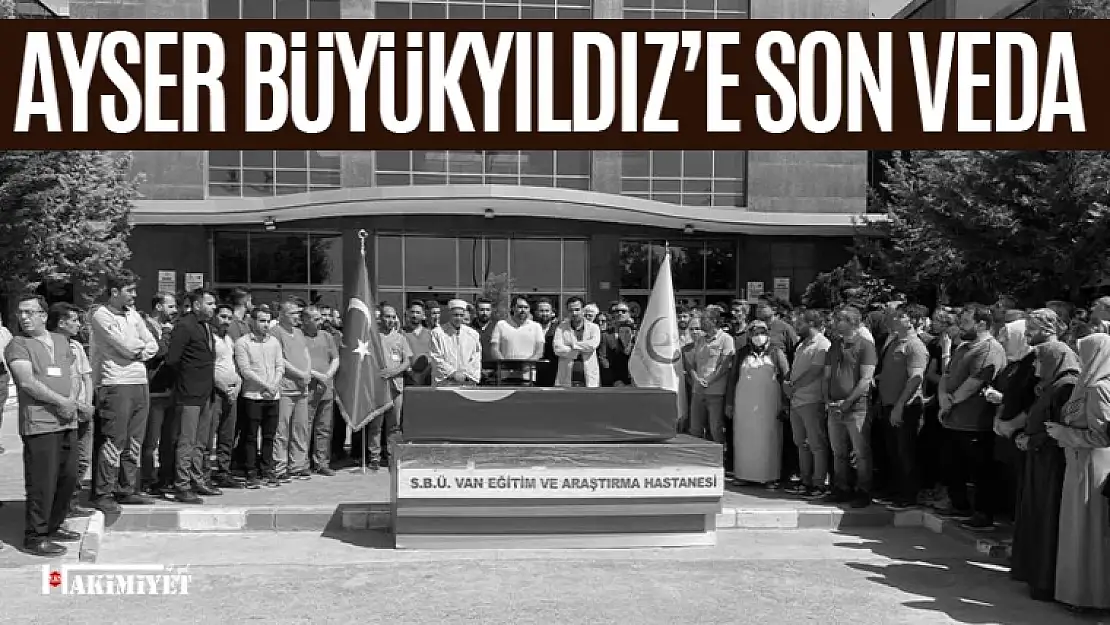 Ayser Büyükyıldız için son görev