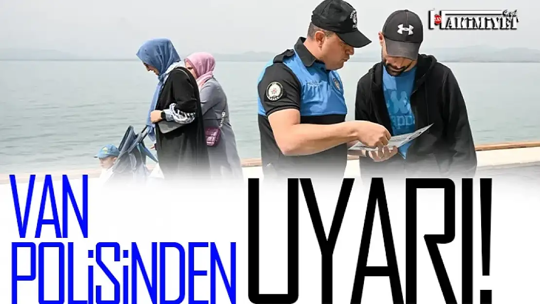 Van polisinden vatandaşlara uyarı!