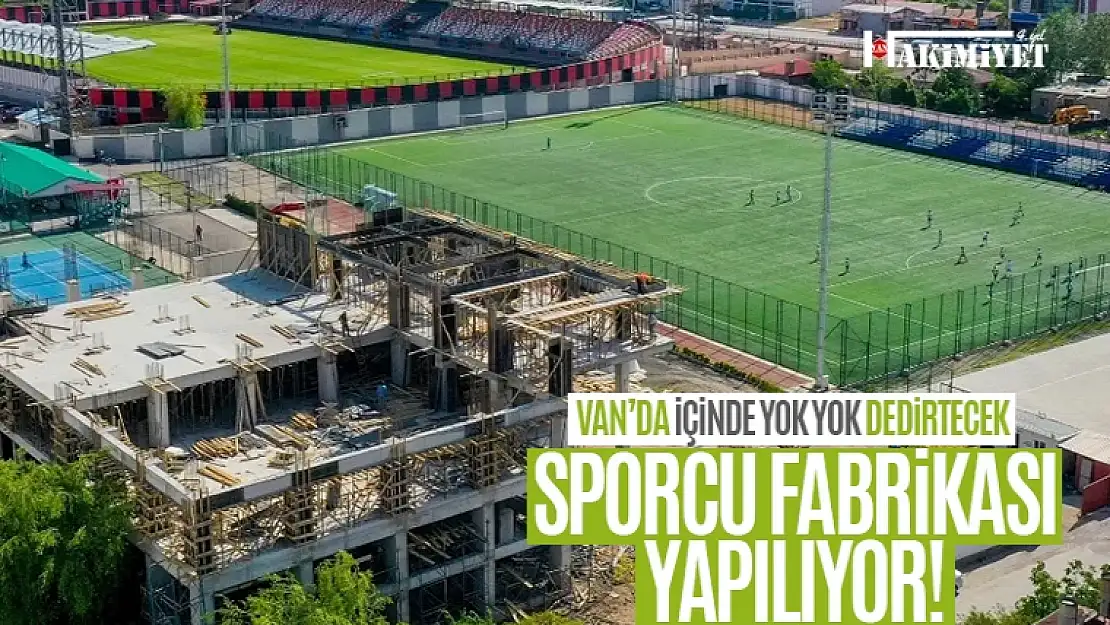 Van'da sporcu fabrikası inşaatı devam ediyor