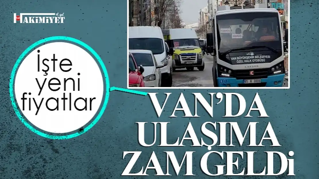 Van'da ulaşıma zam geldi! İşte yeni fiyatlar