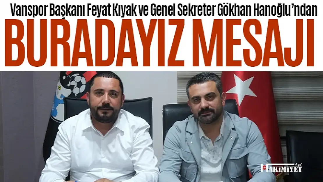 Vanspor başkanı Feyat Kıyak'tan önemli açıklama