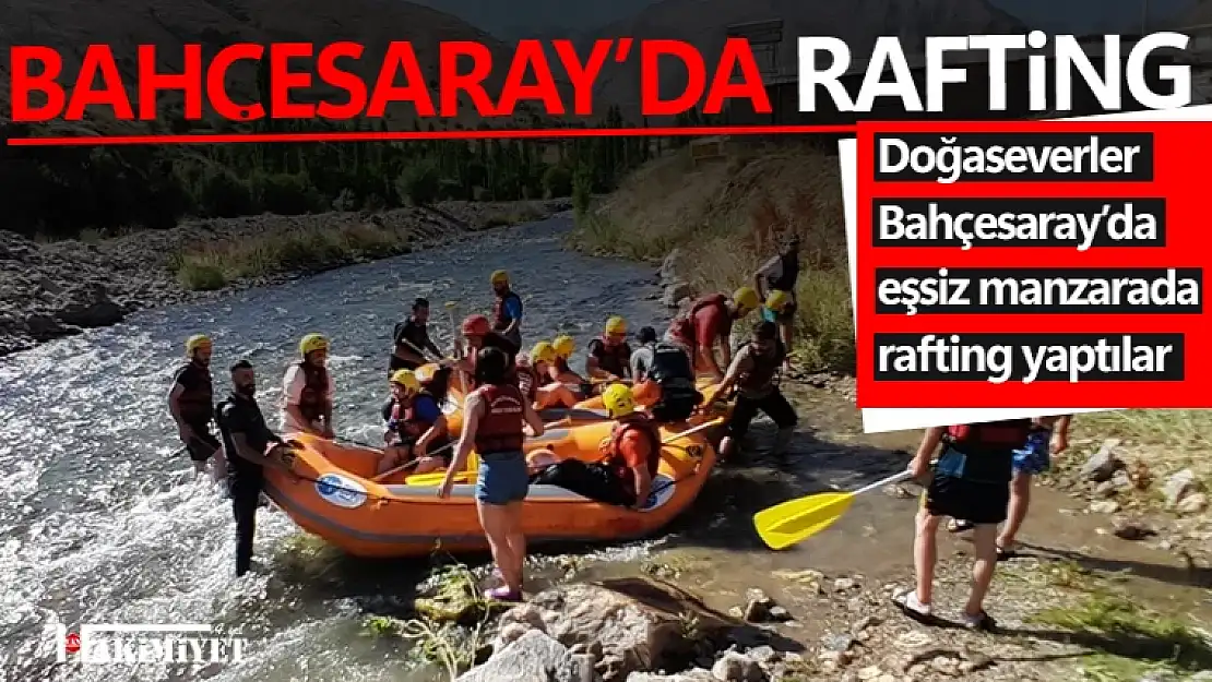 Bahçesaray'da doğaseverler rafting heyecanı yaşadı