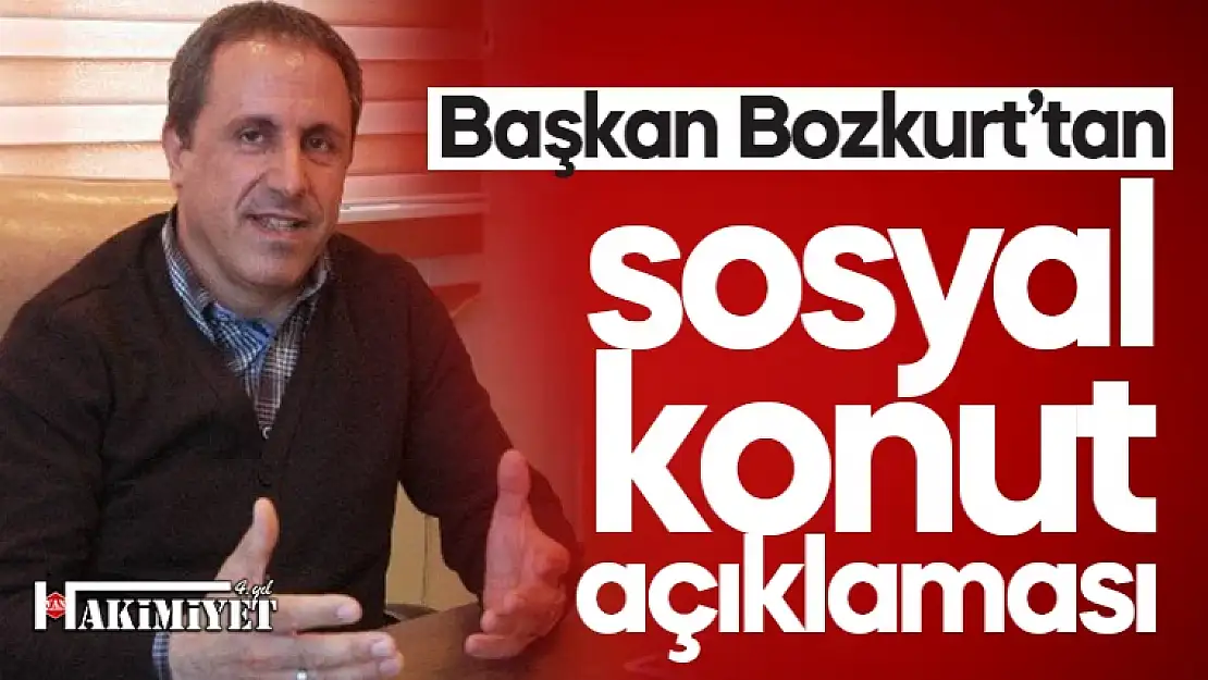 Başkan Şemsettin Bozkurt'tan 'Sosyal Konut' açıklaması