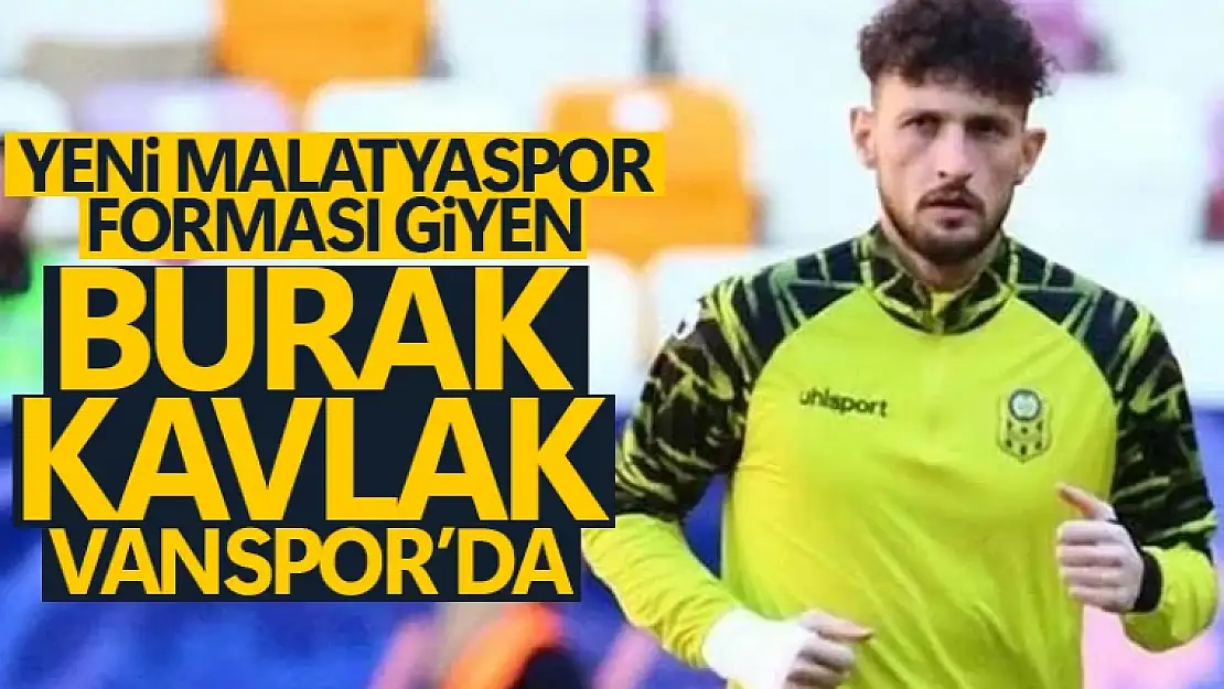 Burak Kavlak Vanspor FK'ya imza attı