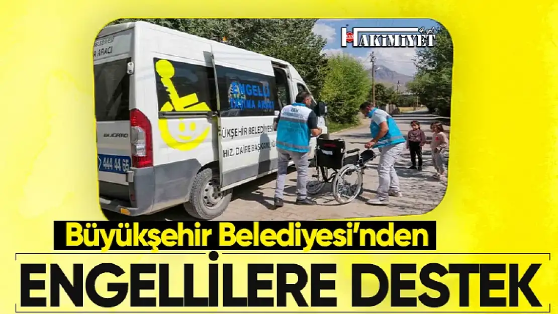 Büyükşehir Belediyesi'nden engelli vatandaşlara destek