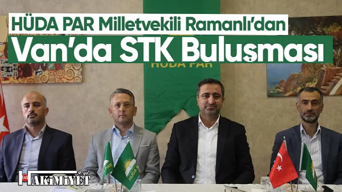 HÜDA PAR Milletvekili Ramanlı Van'da STK temsilcileriyle buluştu