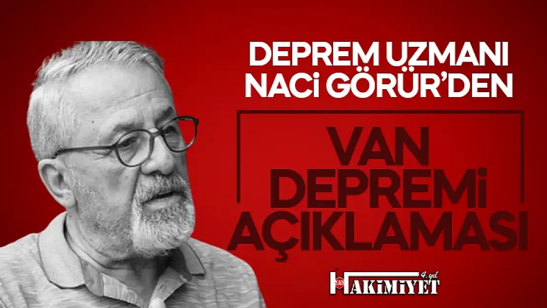 Naci Görür'den Van depremi Açıklaması!